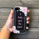 I hate you least floral phone case